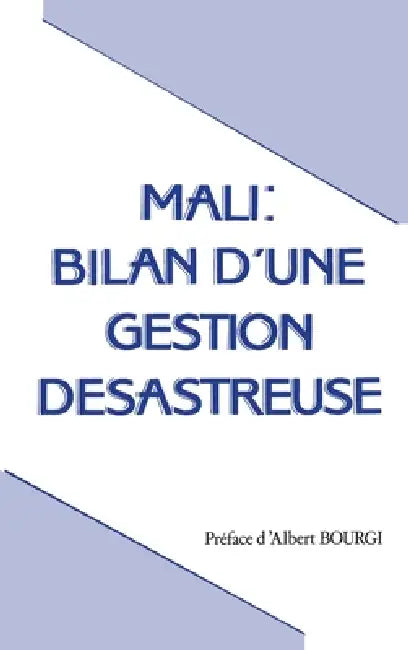 Mali: Bilan d'une gestion désastreuse by Bakary Traore