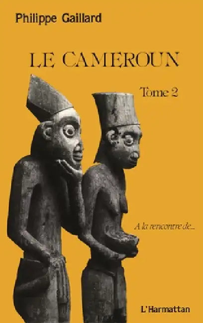 Le Cameroun tome 2 by Philippe Gaillard