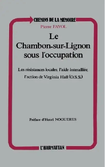 Le Chambon-sur-Lignon sous l'Occupation by Serge Fayol
