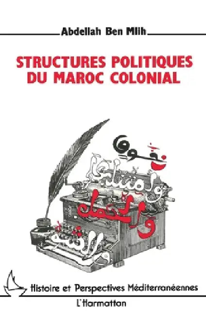Structures politiques du Maroc colonial by Ben Mlih Abdellah
