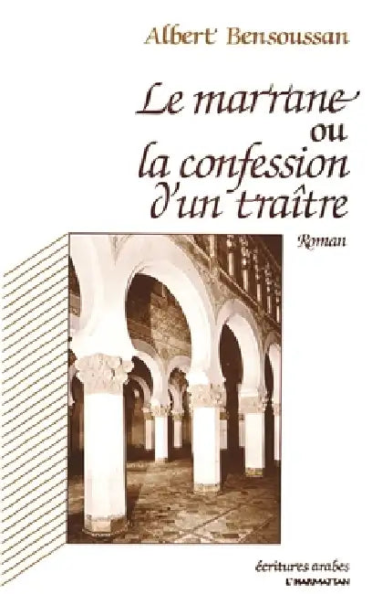 Le marrane ou la confession d'un traitre by Albert Bensoussan
