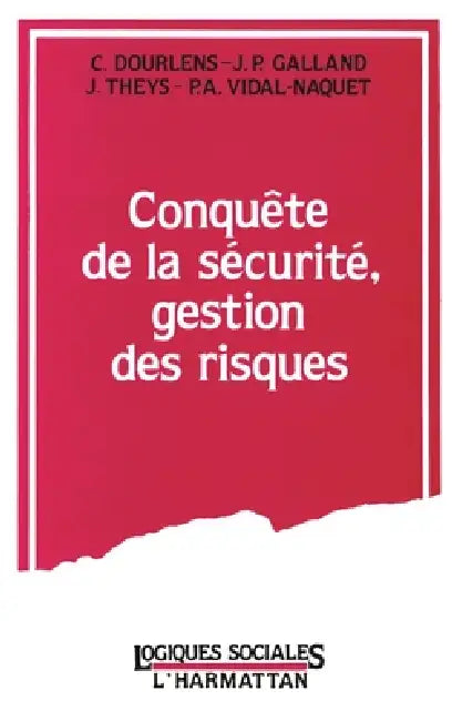 Conquête de la sécurité, gestion des risques by Jean-Pierre Galland