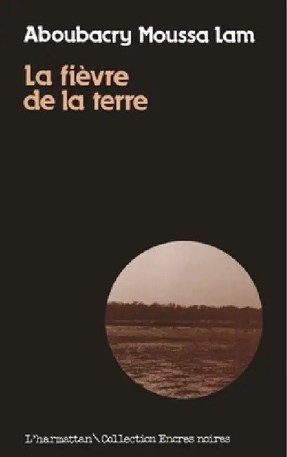 La fièvre de la terre by Aboubacry Moussa Lam