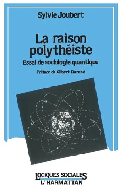La raison polythéiste: Essai de sociologie quantique by Joubert Sylvie