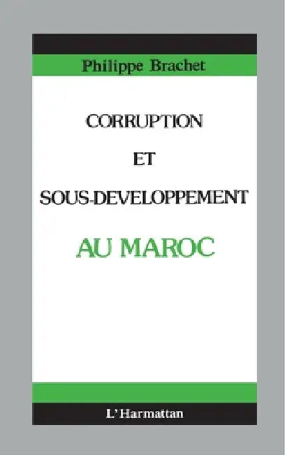 Corruption et sous-développement au Maroc by Brachet Philippe