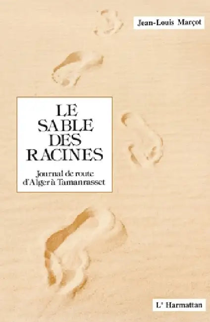 Le sable des racines by Marcot Jean-Louis