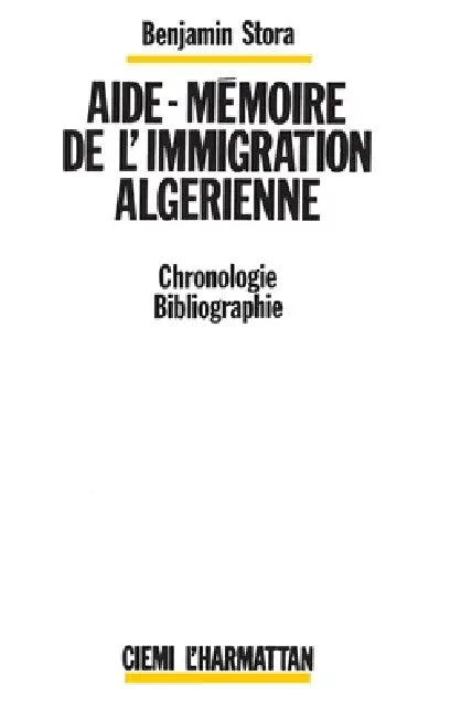 Aide-mémoire de l'immigration algérienne by Benjamin Stora
