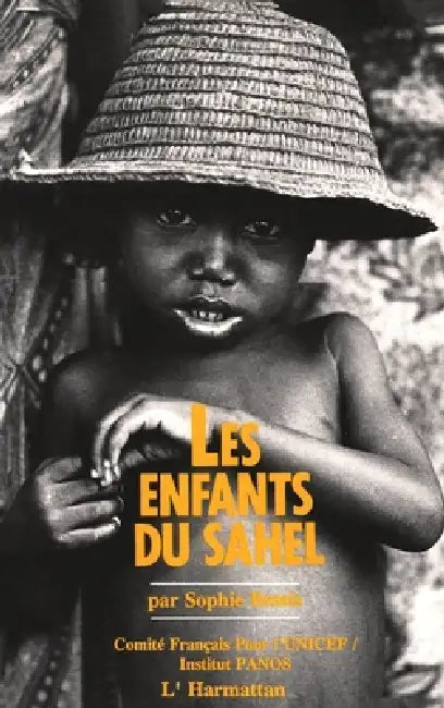 Les enfants du Sahel by Sophie Bessis, Comit E Fran Cais Pour Lunicef, Institut Panos