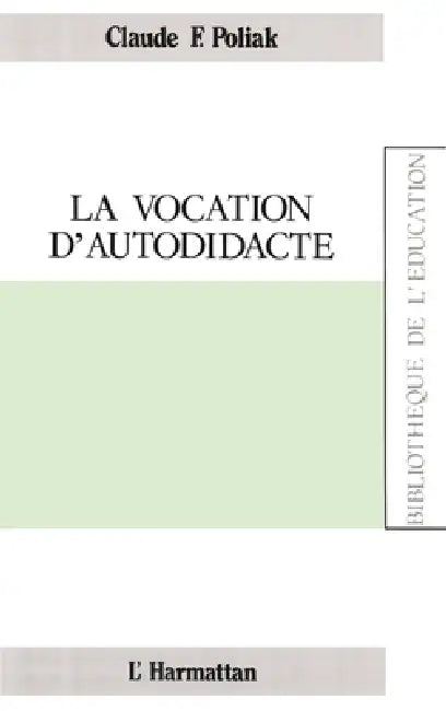 La vocation d'autodidacte by Poliak Claude