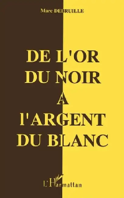 De l'or du Noir à l'argent du Blanc by Tbd