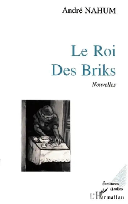 Le Roi des Briks: (Nouvelles) by Andre Nahum