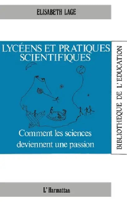 Lycéens et pratiques scientifiques by Lage Elisabeth