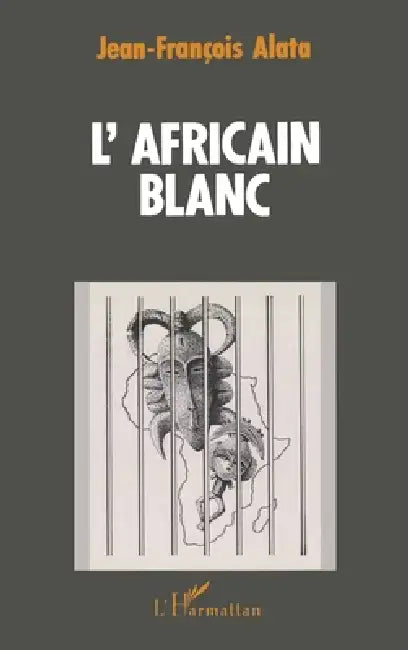 L'Africain blanc by Alata Jean-Francois