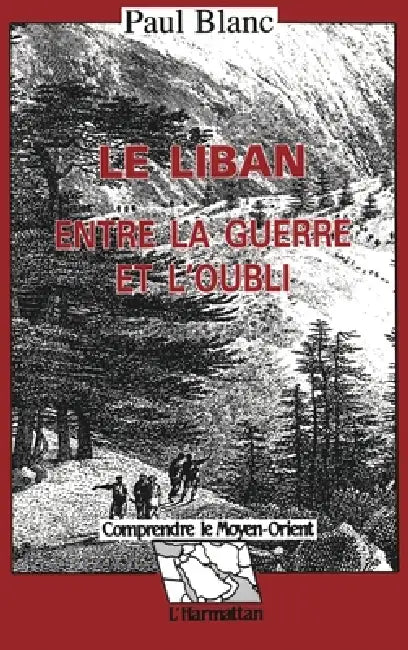 Le Liban entre la guerre et l'oubli by Paul Blanc