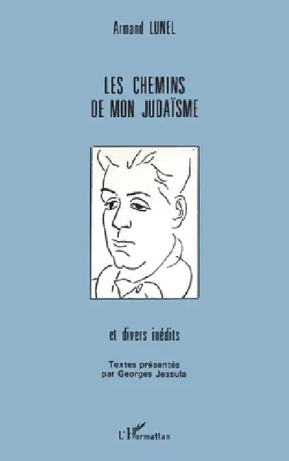 Les chemins de mon judaïsme by Armand Lunel, Georges Jessula