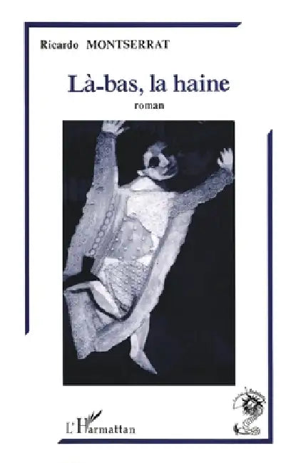 Là-bas, la haine by Montserrat Ricardo