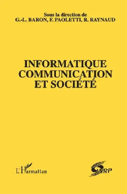 Informatique, communication et société by G. -L Baron, Faelix Paoletti, R. Raynaud
