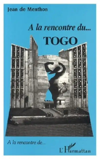 A la rencontre du Togo by de Menthon J