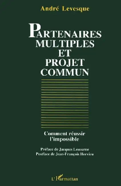 Partenaires multiples et projet commun: Comment réussir l'impossible ? by Levesque Andre