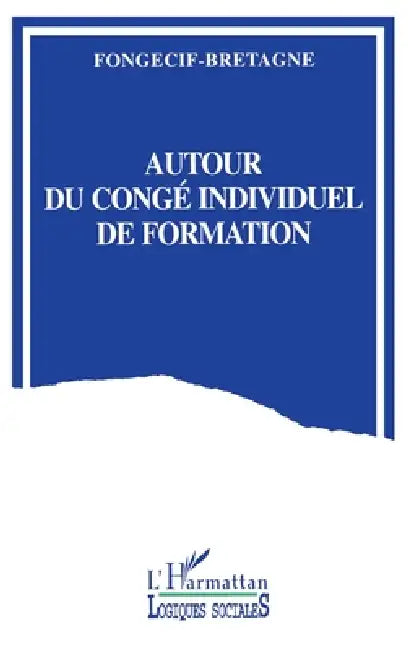 Autour du congé individuel de formation by Fongecif-Bretagne