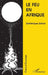 Le feu en Afrique by Pierre Erny