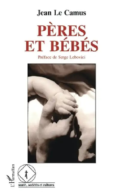 Pères et bébés by Le Camus Jean