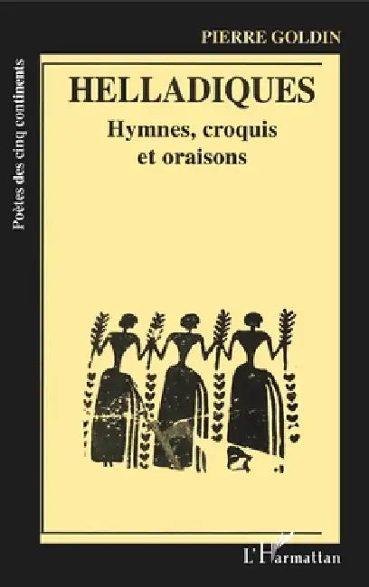 Helladiques: Hymnes, croquis et oraisons by Pierre Goldin