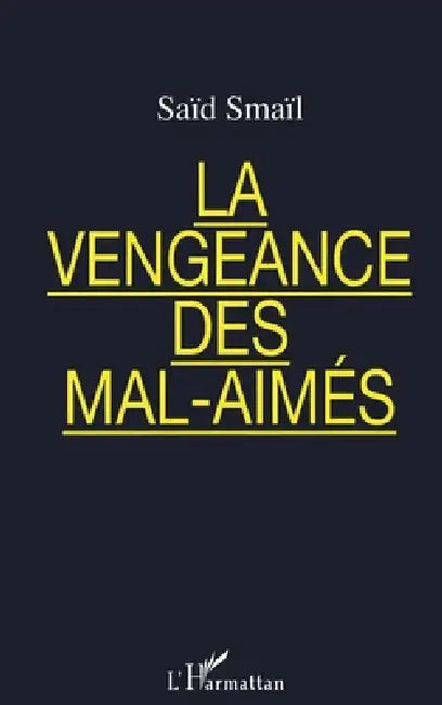 La vengeance des mal-aimés by Saeid Smaeil