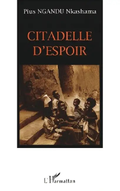 Citadelle d'espoir by Pius Ngandu Nkashama