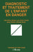 Diagnostic Et Traitement de l'Enfant En Danger by Aline Vaezina