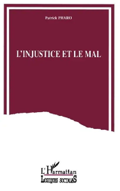 L'injustice et le mal by Pharo Patrick