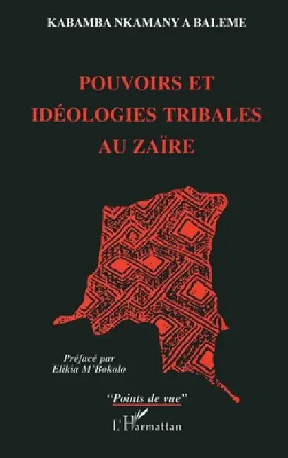 Pouvoirs et idéologies tribales au Zaïre by Nkamany Kabamba