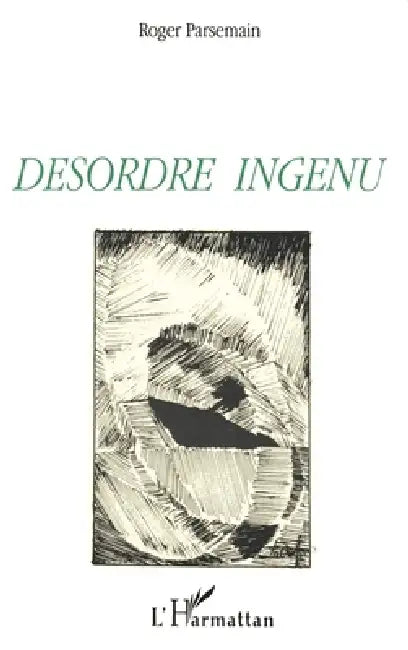Désordre ingénu by Roger Parsemain