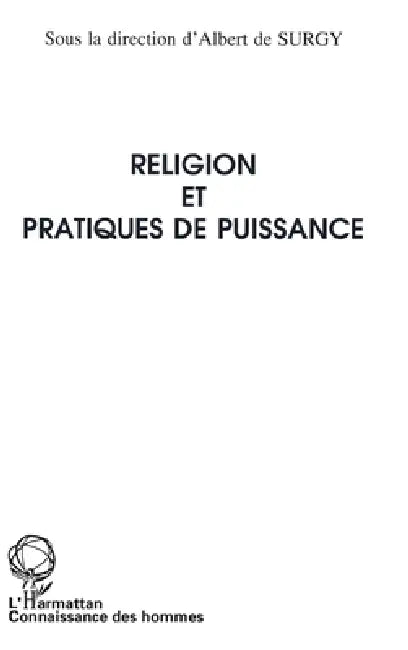 Religion Et Pratiques de Puissance by Albert de Surgy
