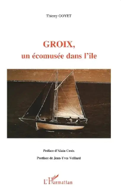 Groix, Un Écomusée Dans l'Île by Goyet Thierry