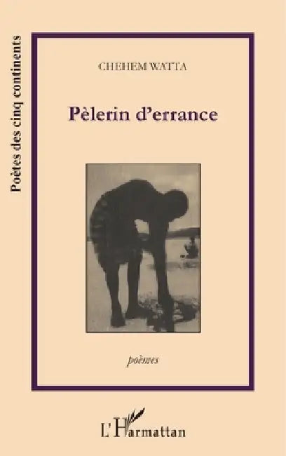 Pèlerin d'errance (Poèmes) by Chehem Watta
