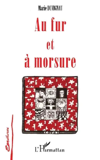 Au fur et à morsure by Mireille Duvigneau-Malraison