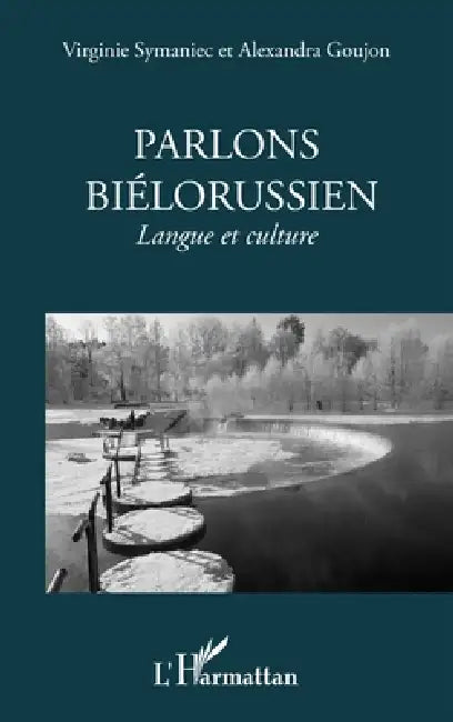 Parlons biélorussien: Langue et culture by Virginie Symaniec, Goujon Alexandra
