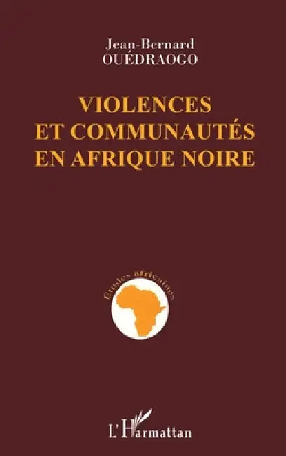 Violences Et Communautes En Afrique Noire by Jean-Bernard Ouedraogo
