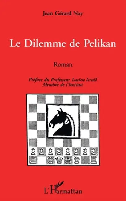 Dilemme de pélikan (Roman) by Jean Gérard Nay