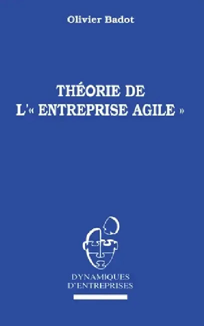 Théorie de l' " Entreprise Agile " by Badot Olivier