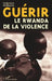 Guérir le Rwanda de la Violence by Fulgence Rubayiza