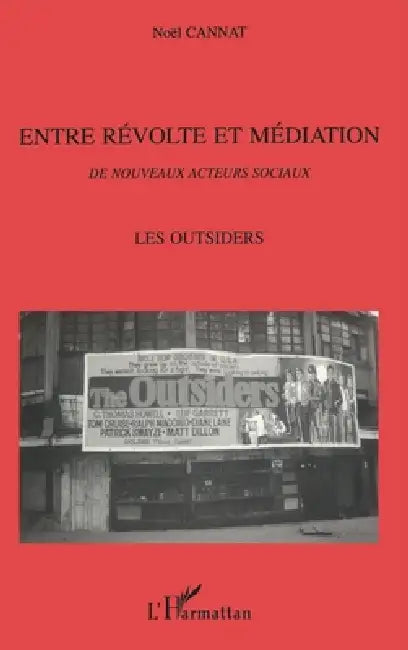 Entre Révolte et Médiation: Les outsiders by Noel Cannat