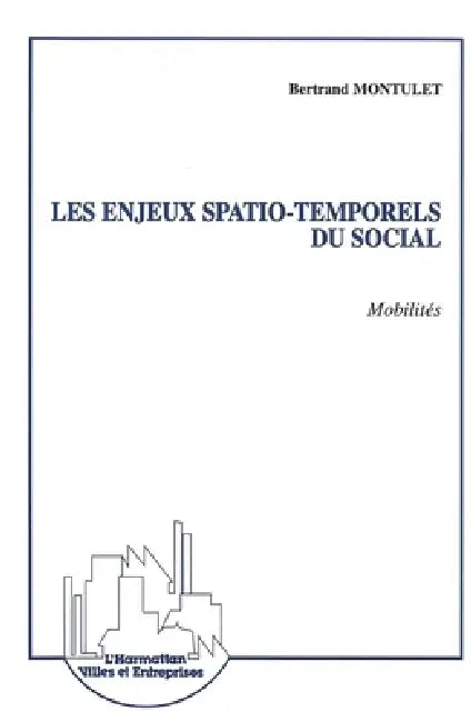 Les Enjeux Spatio-Temporels du Social by Montulet Bertrand