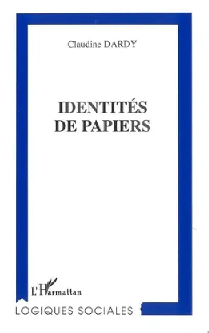 Identités de Papiers by Dardy Claudine