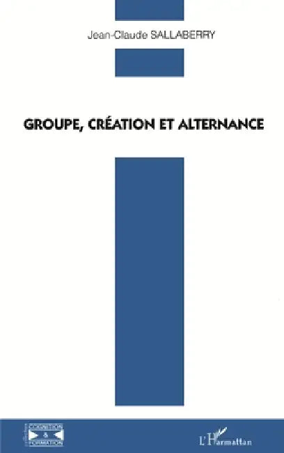 Groupe, création et alternance by Jean-Claude Sallaberry