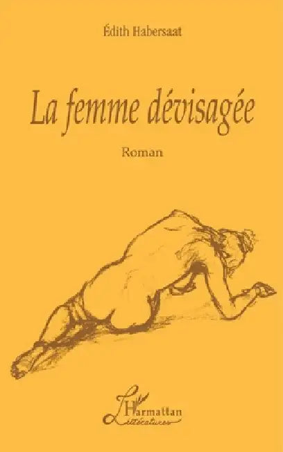 La Femme Devisagée by Edith Habersaat