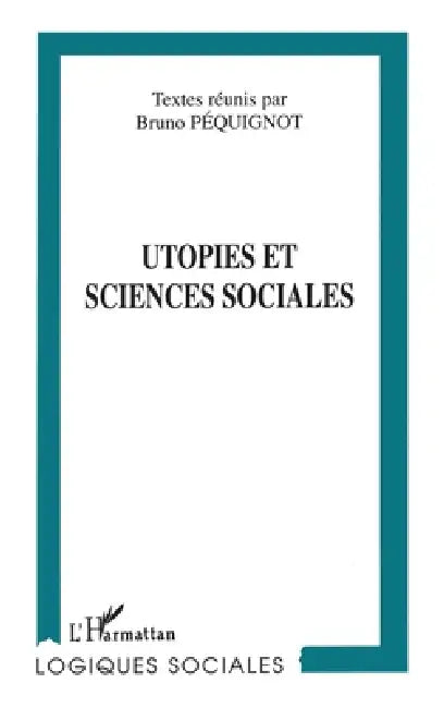 Utopies et Sciences Sociales by Bruno Péquignot
