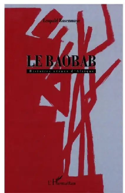 Le Baobab: Histoires vécues d'Afrique by Rosenmayr Leopold