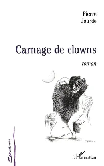 Carnage de Clowns by Jourde Pierre